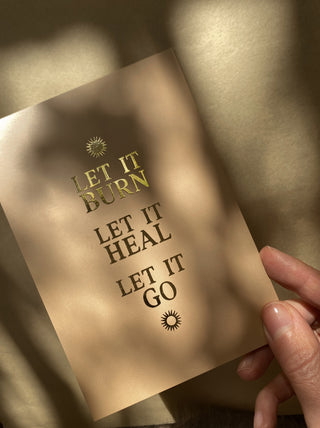 LET IT BURN. LET IT HEAL. LET IT GO. - KARTE MIT GOLDFOLIE - 10 STÜCK